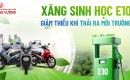XĂNG SINH HỌC E10 - BẢO VỆ MÔI TRƯỜNG 